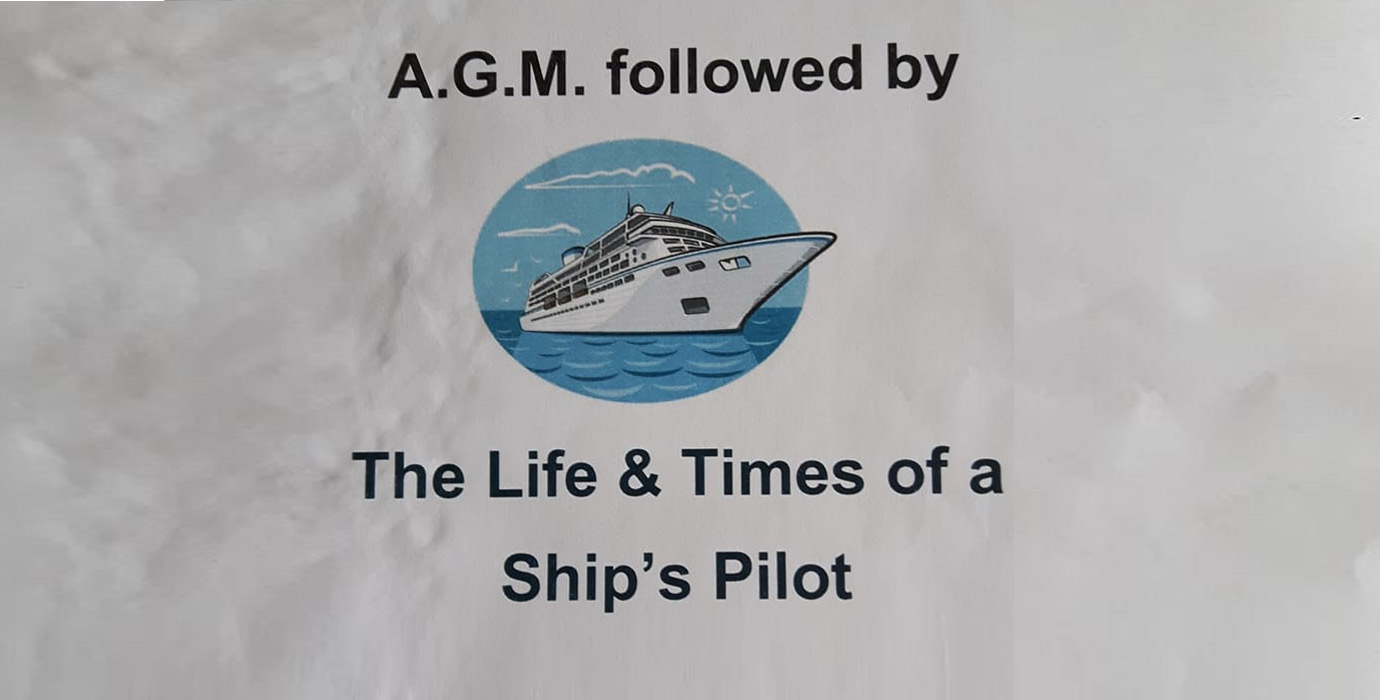 You are currently viewing 2021 AGM followed by ‘The Life & Times of a Ship’s Pilot’