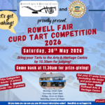 Advert featuring Arts and Heritage Centre and RF logo advertising the annual Rowell Fair Curd Tart Competition. Rothwell Arts & Heritage Centre and the Rowell Fair Society are pleased to announce the annual Rowell Fair Curd Tart Competition. This year, it will be held on:- Saturday, 30th May 2026